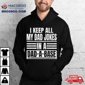 Vintage I Keep All My Dad Jokes In A Dad A Base Father Tshirt