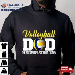 Volleyball Dad The Most Stressful Position Happy Fathers Day Shirt