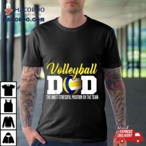 Volleyball Dad The Most Stressful Position Happy Fathers Day Tshirt