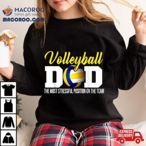 Volleyball Dad The Most Stressful Position Happy Fathers Day Tshirt