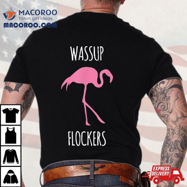 Wassup Flockers Pink Flamingo Hipster Novelty Shirt