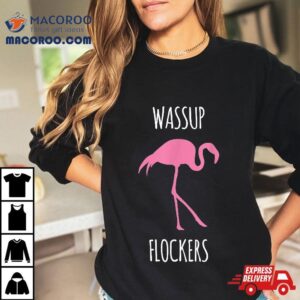 Wassup Flockers Pink Flamingo Hipster Novelty Tshirt