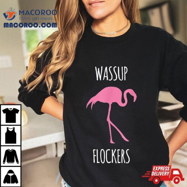 Wassup Flockers Pink Flamingo Hipster Novelty Shirt