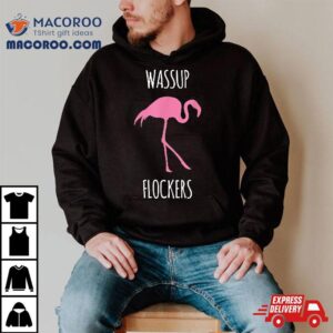 Wassup Flockers Pink Flamingo Hipster Novelty Tshirt