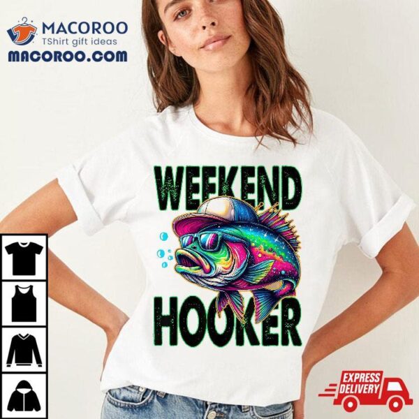 Weekend Hookers Fishing Funny Sarcastic Summer Fathers Day Shirt