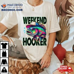 Weekend Hookers Fishing Funny Sarcastic Summer Fathers Day Tshirt