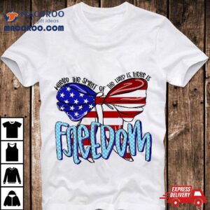 Where The Spirit Of Lord Is There Freedom Usa Flag Tshirt