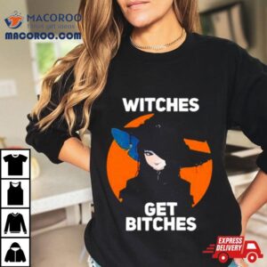 Witches Get Bitches No Glasses Tshirt