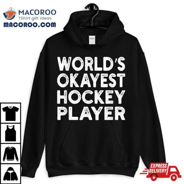 World’s Okayest Hockey Player Shirt | Tee