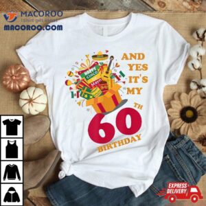 Yes It’s My Happy 60th Birthday Cinco De Mayo Sombrero Shirt