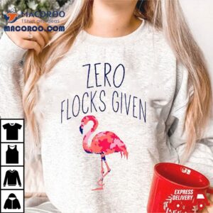 Zero Flocks Given Flamingo Tee Tshirt