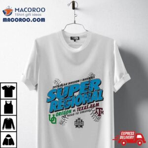 2024 Ncaa Division I Baseball Super Texas A&m Aggies Vs Oregon Ducks Shirt