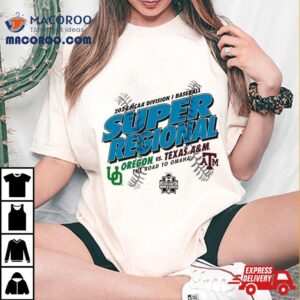 Ncaa Division I Baseball Super Texas A M Aggies Vs Oregon Ducks Tshirt