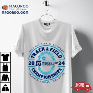 2024 Ncaa Division Ii Outdoor Track & Field Championship Emporia, Kansas Shirt
