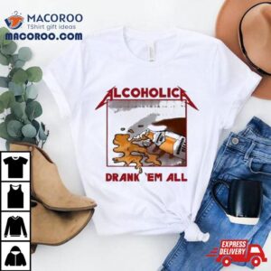 Alcoholica Drank Em All Benediktiner Hell Beer Shirt