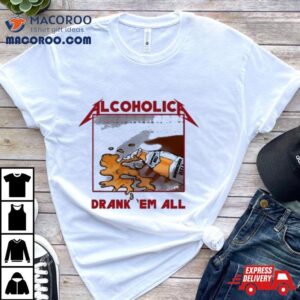 Alcoholica Drank Em All Benediktiner Hell Beer Shirt