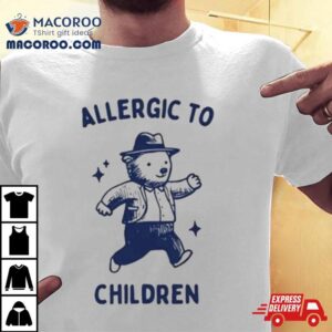 Allergic To Children Bear Tshirt