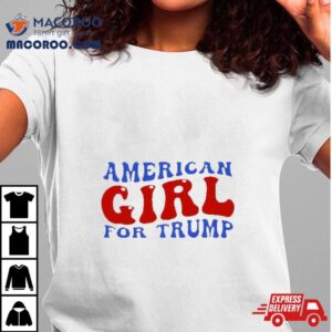 American Girl For Trump 2024 Shirt