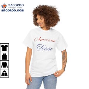 American Tease Shirt 3 American Tease Shirt