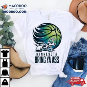 Ant Minnesota Bring Ya Ass Basketball Shirt