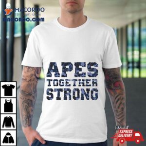 Apes Together Strong Shirt