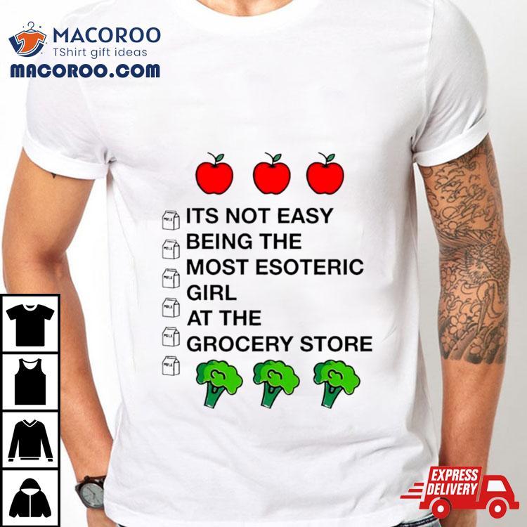 Apples It’s Not Easy Being The Most Esoteric Girl At The Grocery Store Shirt Apples It’s Not Easy Being The Most Esoteric Girl At The Grocery Store Shirt