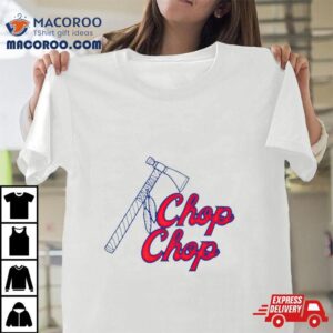 Atlanta Braves Chop Chop Baseball Shirt