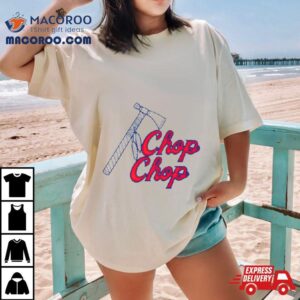 Atlanta Braves Chop Chop Baseball Shirt