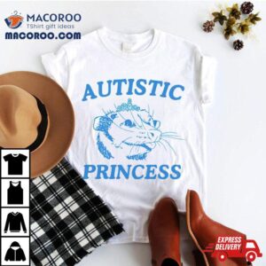 Autistic Princess Possum Tshirt