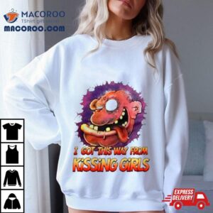 Awesome Offical I Got This Way From Kissing Girls Shirt