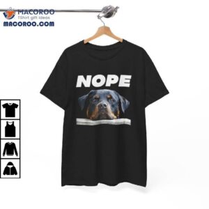 Rotweiller Nope Rottie Face Not Today Love My Rottweiler Dog Shirt