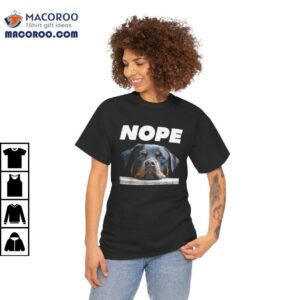 Rotweiller Nope Rottie Face Not Today Love My Rottweiler Dog Shirt