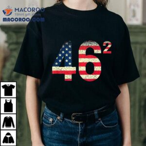 46 Squared Joe Biden Shirt 2024 Second Term Usa Flag Vintage 3 Squared Joe Biden Second Term Usa Flag Vintage Tshirt