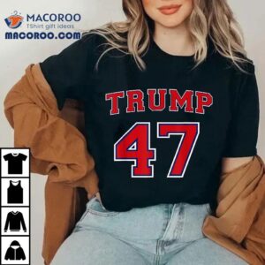 47 Trump 2024 Vote President Donald 47th Shirt