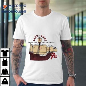 500 Years Of America 1492-1992 Mayflower Ship Shirt