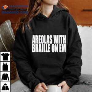Areolas With Braille On Em Shirt