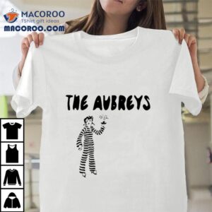 Aubrey And Aubrey The Aubreys Shirt