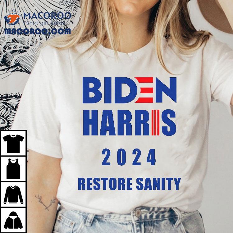 Biden Harris 2024 Restore Sanity Shirt Biden Harris 2024 Restore Sanity Shirt