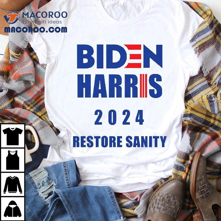 Biden Harris 2024 Restore Sanity Shirt Biden Harris 2024 Restore Sanity Shirt