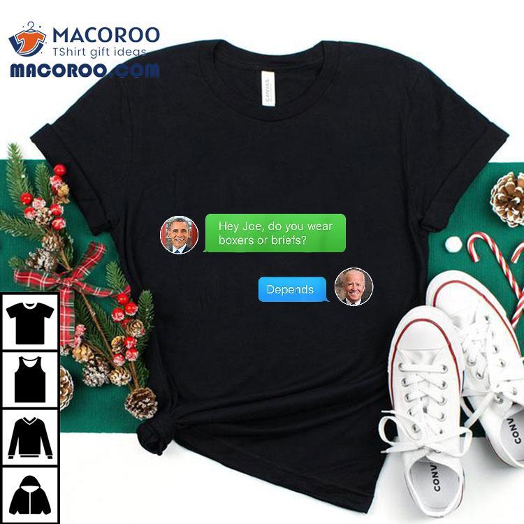 Boxers Or Briefs Depends Anti Joe Biden Tshirt Obama Texts Shirt Boxers Or Briefs Depends Anti Joe Biden Tshirt Obama Texts Shirt