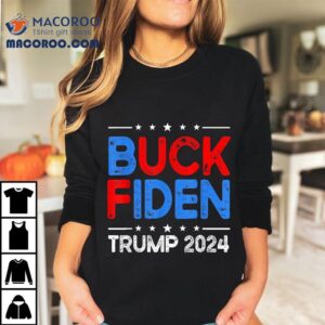 Buck Fiden Anti Biden Funny Impeach Joe – Trump 2024 Shirt