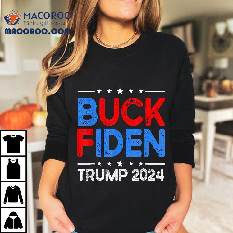 Buck Fiden Anti Biden Funny Impeach Joe – Trump 2024 Shirt Buck Fiden Anti Biden Funny Impeach Joe – Trump 2024 Shirt