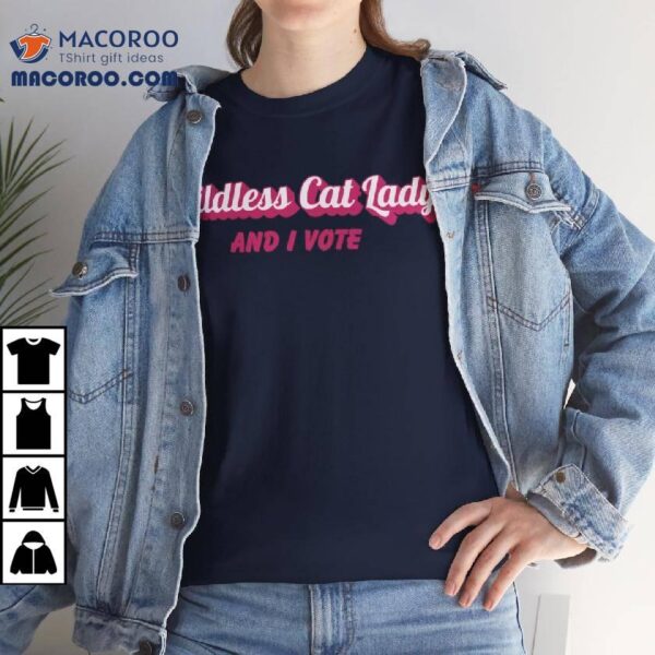 Childless Cat Lady And I Vote Shirt