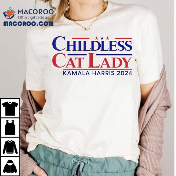 Childless Cat Lady Kamala 2024 Harris Funny President Shirt