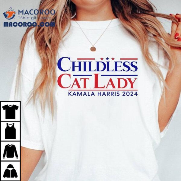 Childless Cat Lady Kamala 2024 Harris Funny President Shirt