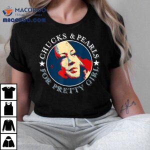 Chucks Pearls And Pretty Girls Kamala Harris Inauguration Shirt