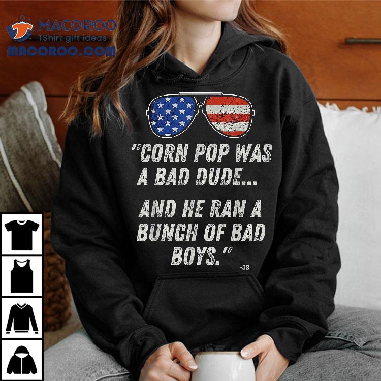 Corn Pop Was A Bad Dude – Funny Joe Biden Parody Shirt Corn Pop Was A Bad Dude – Funny Joe Biden Parody Shirt