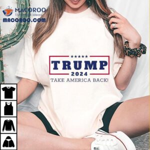 Donald Trump Take America Back 2024 4th Of July Shirt