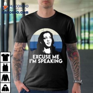 Excuse Me Im Speaking Kamala Harris Shirt 3 Excuse Me Im Speaking Kamala Harris Tshirt