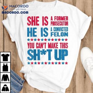 Former Prosecutor Vs Felon Pro Kamala Harris Presiden Tshirt